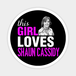 Shaun Cassidy Girl This Girl Loves Shaun Cassidy Magnet